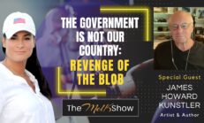 Mel K & James Howard Kunstler | The Government is Not Our Country: Revenge of the Blob