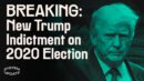 The New Trump Indictment Over 2020 Election. Plus: FBI Gets Caught Again Manufacturing Its Own Crimes - Glenn Greenwald