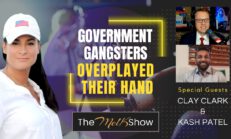 Mel K w/ Clay Clark & Kash Patel | Government Gangsters Have Overplayed Their Hand