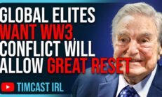 Global Elites WANT WW3, Conflict Will ALLOW The Great Reset - Timcast IRL
