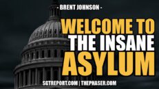 WELCOME TO THE INSANE ASYLUM | Brent Johnson - SGT Report