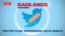 Badlands Media Special Coverage - Twitter Files - 01/09/23 - Berenson Drop