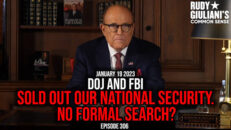 DOJ and FBI sold out our national security. No formal search? - Rudy Giuliani's Common Sense