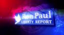 The Ron Paul Liberty Report