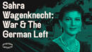Sahra Wagenknecht on the Ukraine War & the State of German Politics | SYSTEM UPDATE - Glenn Greenwald