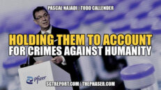 BOMBSHELL: HOLDING THEM TO ACCOUNT FOR CRIMES AGAINST HUMANITY - Pascal Najadi & Todd Callender