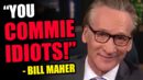 The Communist Left Has Officially LOST Bill Maher!!