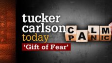 Tucker Carlson Today - 'The Gift of Fear'
