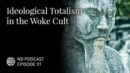 Ideological Totalism in the Woke Cult - James Lindsay, New Discourses