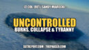 UNCONTROLLED: BURNS, COLLAPSE & TYRANNY | Lt. Col. Sandy Miarecki - SGT Report, The Corporate Propaganda Antidote