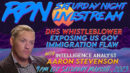 DHS WHISTLEBLOWER EXPOSES IMMIGRATION LOOPHOLE WITH AARON STEVENSON ON SAT. NIGHT LIVESTREAM - RedPill78