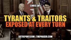 TYRANTS & TRAITORS EXPOSED AT EVERY TURN | CHRIS SKY - SGT Report