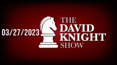 The David Knight Show Unabridged 03/27/23