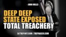 DEEP DEEP STATE EXPOSED: TOTAL TREACHERY. COL. JOHN MILLS - SGT Report