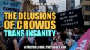 THE DELUSIONS OF TRANS INSANITY | QUITE FRANKLY - SGT Report, The Corporate Propaganda Antidote