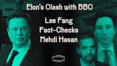 Elon/BBC Conflict Shows Fraud of "Disinformation," Lee Fang Exposes MSNBC, & Left-Liberal Politics Ignores Personal Actions | SYSTEM UPDATE - Glenn Greenwald