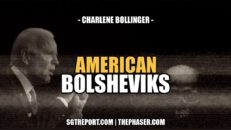 AMERICAN BOLSHEVIKS | Charlene Bollinger - SGT Report