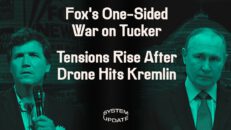 Fox Launches Massive Character Assassination Campaign Against Tucker—Why? Plus: Drone Hits Kremlin Renewing Fears of Escalation - Glenn Greenwald