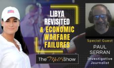 Mel K & Journalist Paul Serran | Libya Revisited & Economic Warfare Failures