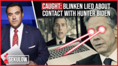 CAUGHT: Blinken Lied About Contact With Hunter Biden - Sekulow, American Center For Law And Justice