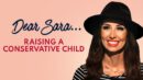 DEAR SARA: Raising A Conservative Child In A Liberal State