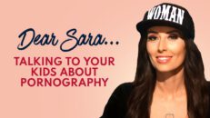 DEAR SARA: Talking To Your Kids About Pornography