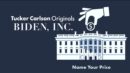 Tucker Carlson Originals - Biden, Inc. (Part 1 & Part 2)