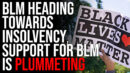 BLM Heading Towards Insolvency, Support For BLM Is PLUMMETING - Timcast IRL