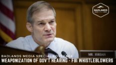 Badlands Media Special Coverage: Weaponization of Gov't Hearing - FBI Whistleblowers