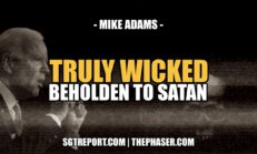THEY ARE TRULY WICKED | MIKE ADAMS - SGT Report, The Corporate Propaganda Antidote