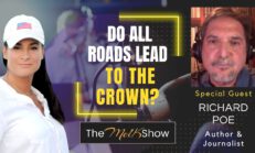 Mel K & Author & Journalist Richard Poe | Do All Roads Lead to the Crown?