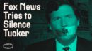 Fox News, Waving the Free Speech Banner, Launches a Flagrant Censorship Campaign Against Tucker - Glenn Greenwald
