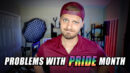 Problems With Pride Month - Jordan Sather