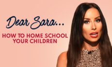 Dear Sara: How To Home School Your Children | 6/9/23