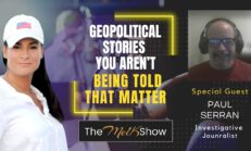 Mel K & Paul Serran | Geopolitical Stories You Aren’t Being Told That Matter
