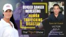 Mel K & Victor Avila | Border Danger Increasing - Human Trafficking Disaster
