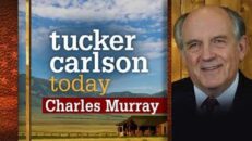 Charles Murray - Tucker Carlson Today