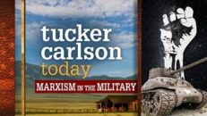 MARXISM in the MILITARY | Tucker Carlson Today (Full episode)