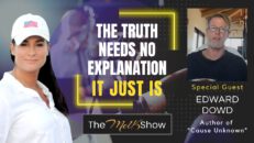 Mel K & Edward Dowd | The Truth Needs No Explanation, It Just Is