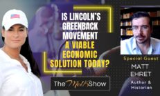 Mel K & Matt Ehret | Is Lincoln’s Greenback Movement A Viable Economic Solution Today?