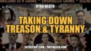 TAKING DOWN TREASON & TYRANNY -- ATTORNEY RYAN HEATH - SGT Report