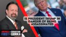 Seb Gorka FULL SHOW: Is President Trump in danger of being assassinated