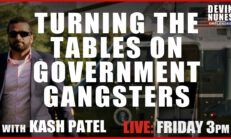 Turning the Tables on Government Gangsters with guest Kash Patel - Devin Nunes