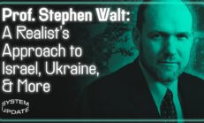 Harvard Prof. Stephen Walt Dissects US Foreign Policy: Israel/Gaza, Ukraine, Iran, China, BRICS, & More | SYSTEM UPDATE - Glenn Greenwald