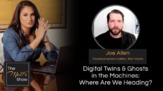 Mel K & Joe Allen | Digital Twins & Ghosts in the Machines: Where Are We Heading?