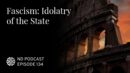 Fascism: Idolatry of the State - James Lindsay, New Discourses