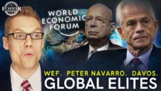 GLOBAL ELITES | The Trials of Peter Navarro. Do the Nations TRUST the World Economic Forum? - Clay Clark & Flyover Conservatives